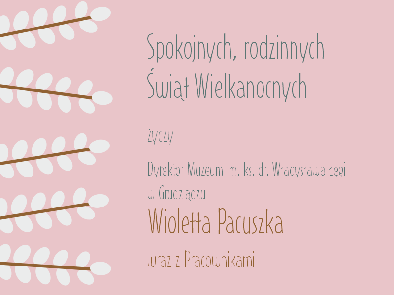 Grafika przedstawia życzenia wielkanocne od dyrekcji i pracownik&oacute;w grudziądzkiego muzeum. 